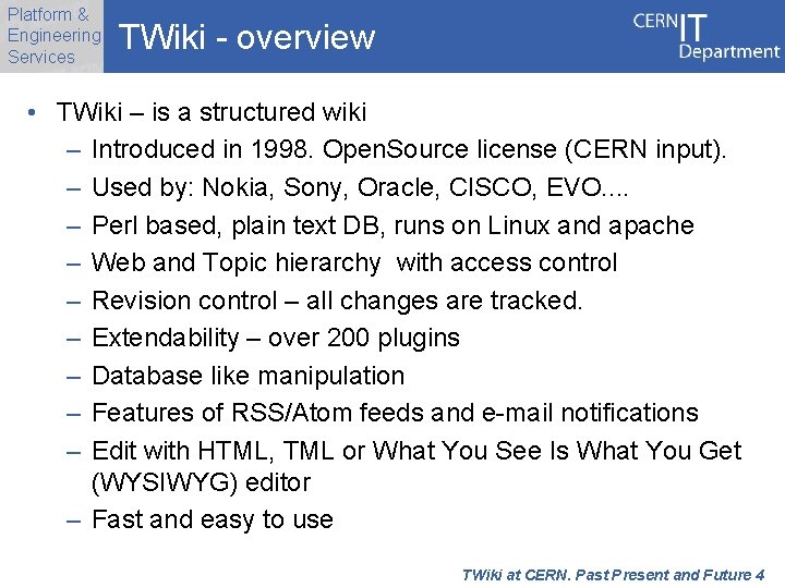 Platform & Engineering Services TWiki - overview • TWiki – is a structured wiki