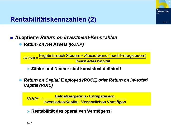 Rentabilitätskennzahlen (2) n Adaptierte Return on Investment-Kennzahlen l Return on Net Assets (RONA) Ø