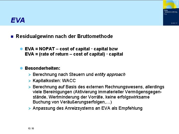 EVA n Residualgewinn nach der Bruttomethode l EVA = NOPAT – cost of capital