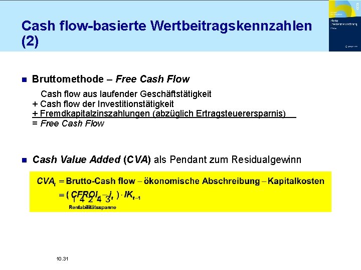 Cash flow-basierte Wertbeitragskennzahlen (2) n Bruttomethode – Free Cash Flow Cash flow aus laufender