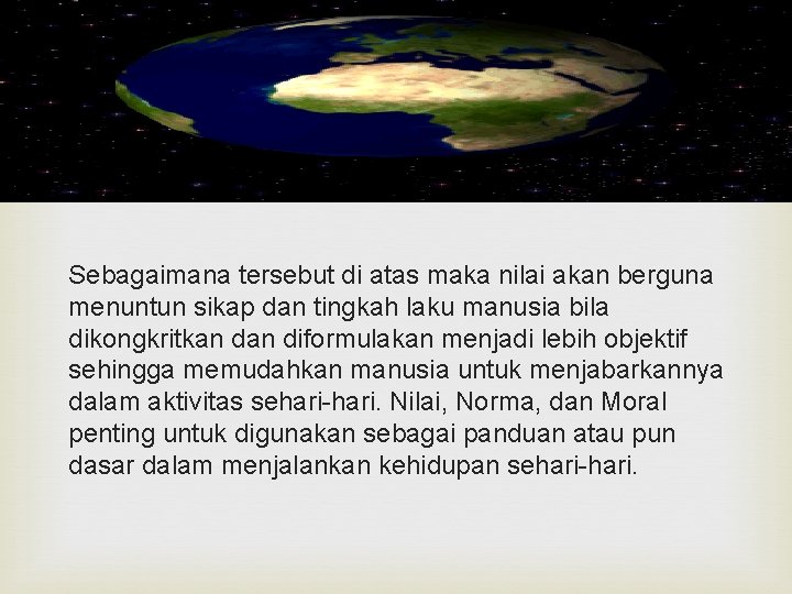  Sebagaimana tersebut di atas maka nilai akan berguna menuntun sikap dan tingkah laku