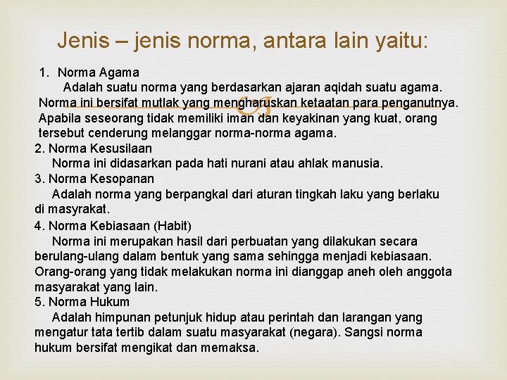 Jenis – jenis norma, antara lain yaitu: 1. Norma Agama Adalah suatu norma yang