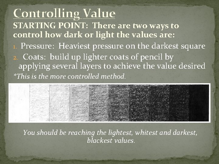 Controlling Value STARTING POINT: There are two ways to control how dark or light