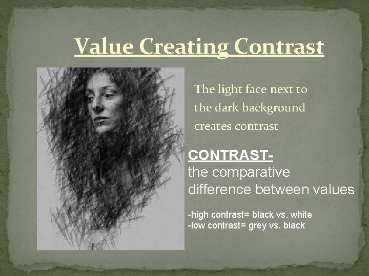 Value Creating Contrast The light face next to the dark background creates contrast CONTRASTthe