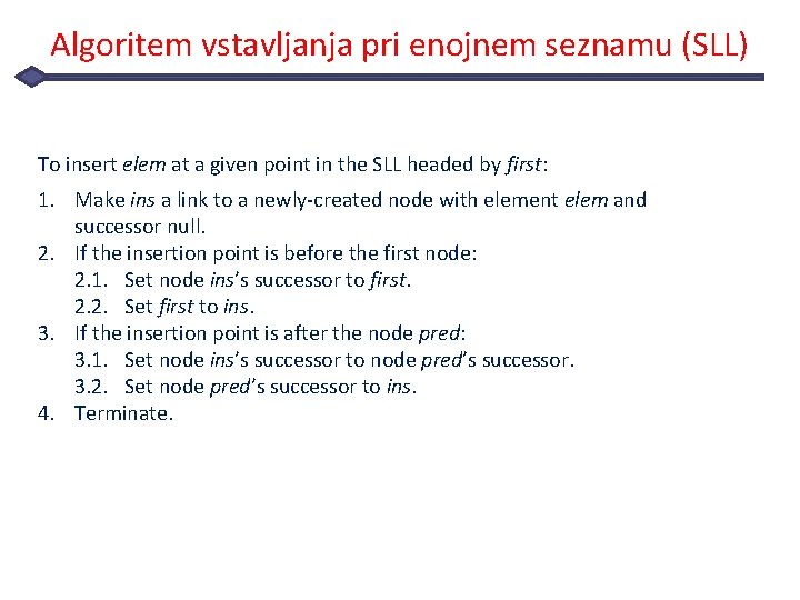 Algoritem vstavljanja pri enojnem seznamu (SLL) To insert elem at a given point in