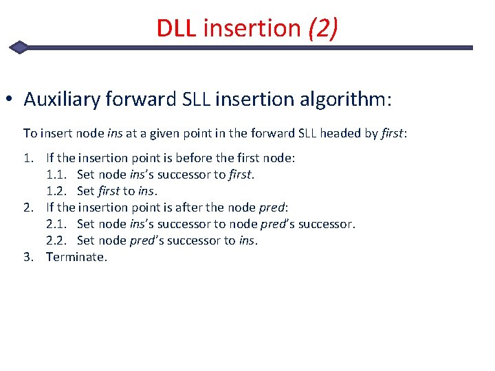 DLL insertion (2) • Auxiliary forward SLL insertion algorithm: To insert node ins at