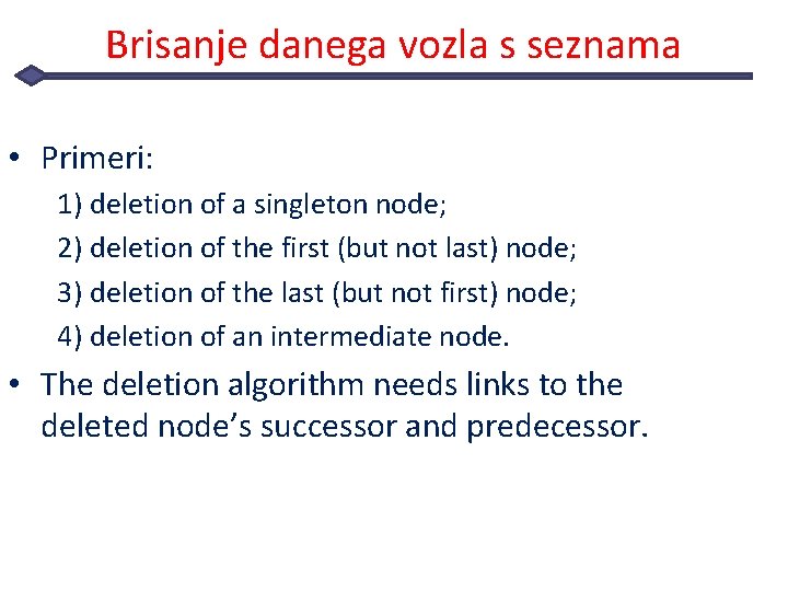Brisanje danega vozla s seznama • Primeri: 1) deletion of a singleton node; 2)