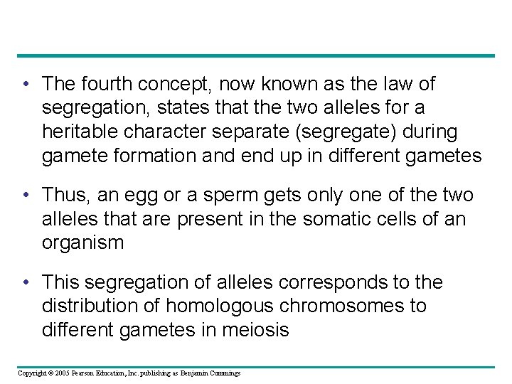  • The fourth concept, now known as the law of segregation, states that