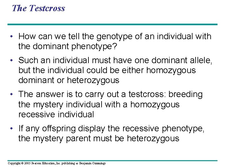 The Testcross • How can we tell the genotype of an individual with the