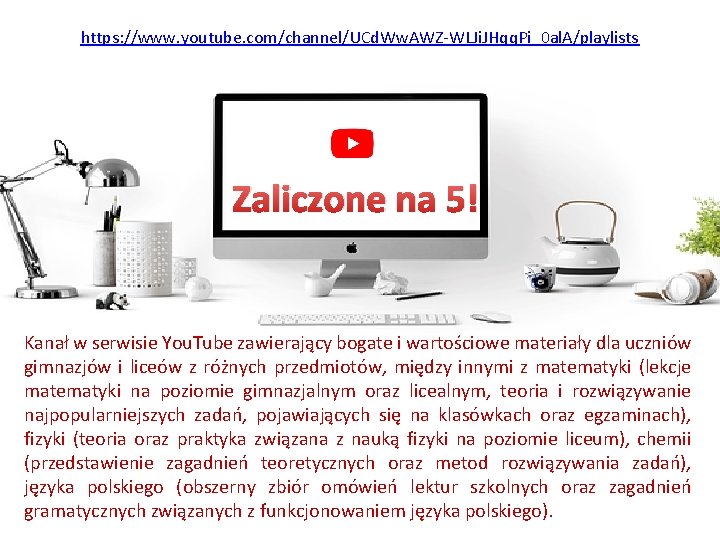 https: //www. youtube. com/channel/UCd. Ww. AWZ-WLJi. JHqq. Pi_0 al. A/playlists Zaliczone na 5! Kanał