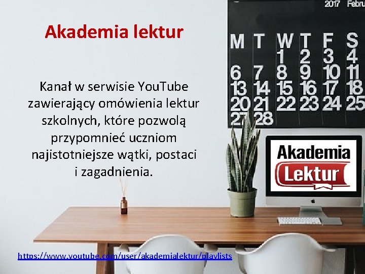 Akademia lektur Kanał w serwisie You. Tube zawierający omówienia lektur szkolnych, które pozwolą przypomnieć