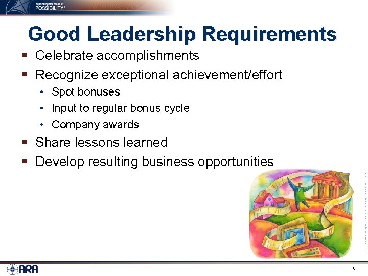 Good Leadership Requirements § Celebrate accomplishments § Recognize exceptional achievement/effort • Spot bonuses •