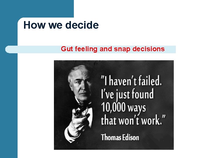 How we decide Gut feeling and snap decisions 