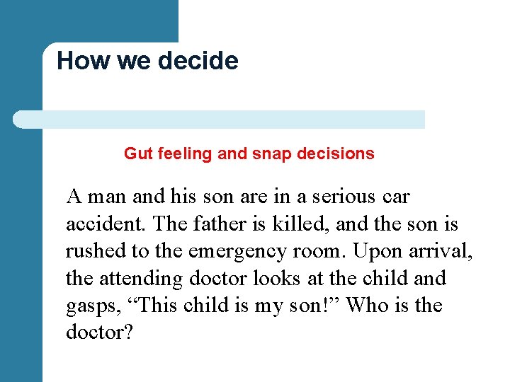 How we decide Gut feeling and snap decisions A man and his son are