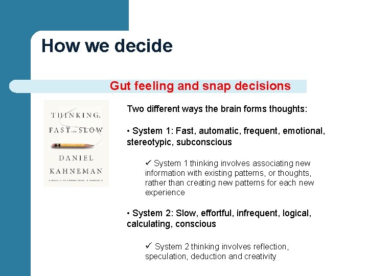 How we decide Gut feeling and snap decisions Two different ways the brain forms