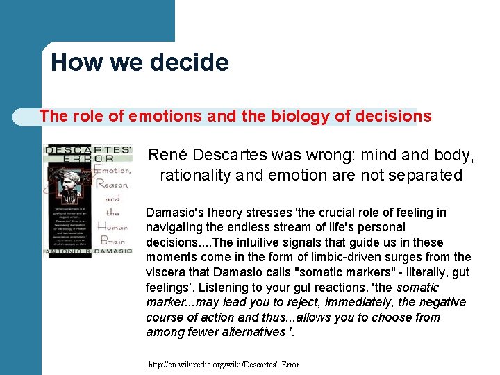 How we decide The role of emotions and the biology of decisions René Descartes
