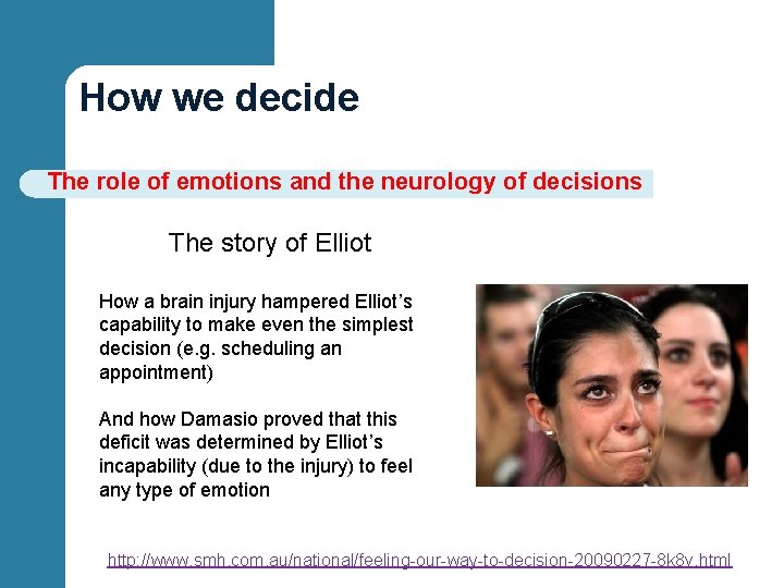 How we decide The role of emotions and the neurology of decisions The story