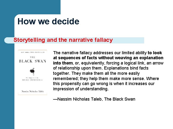 How we decide Storytelling and the narrative fallacy The narrative fallacy addresses our limited