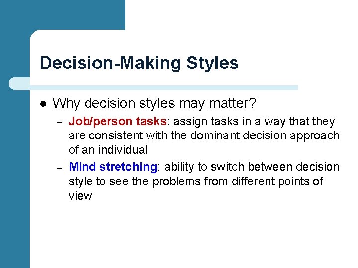Decision-Making Styles l Why decision styles may matter? – – Job/person tasks: assign tasks