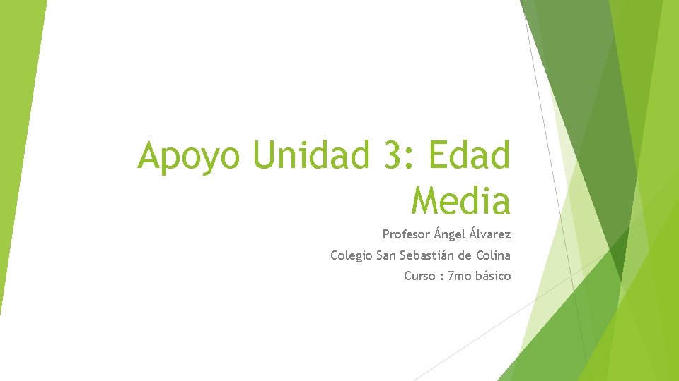 Apoyo Unidad 3: Edad Media Profesor Ángel Álvarez Colegio San Sebastián de Colina Curso