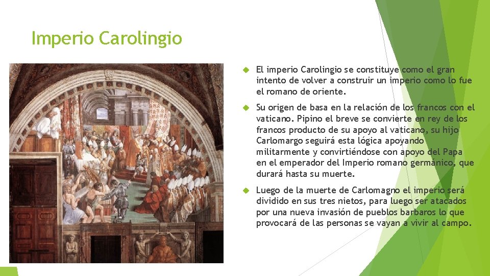 Imperio Carolingio El imperio Carolingio se constituye como el gran intento de volver a