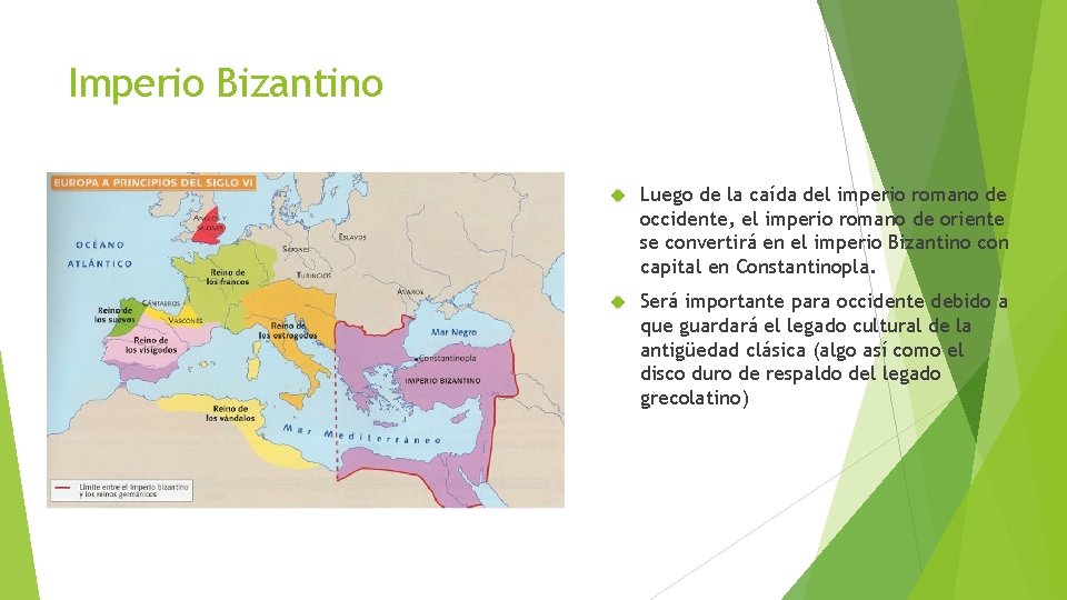 Imperio Bizantino Luego de la caída del imperio romano de occidente, el imperio romano