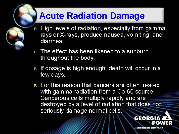 Acute Radiation Damage ã High levels of radiation, especially from gamma rays or X-rays,