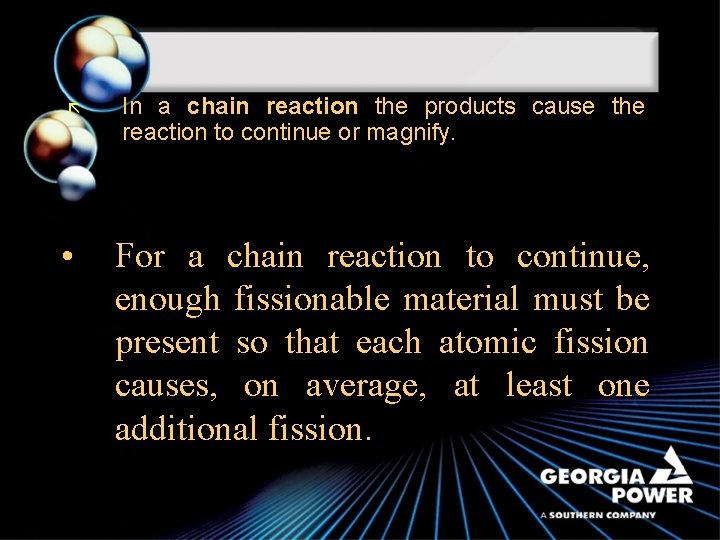 ã • In a chain reaction the products cause the reaction to continue or