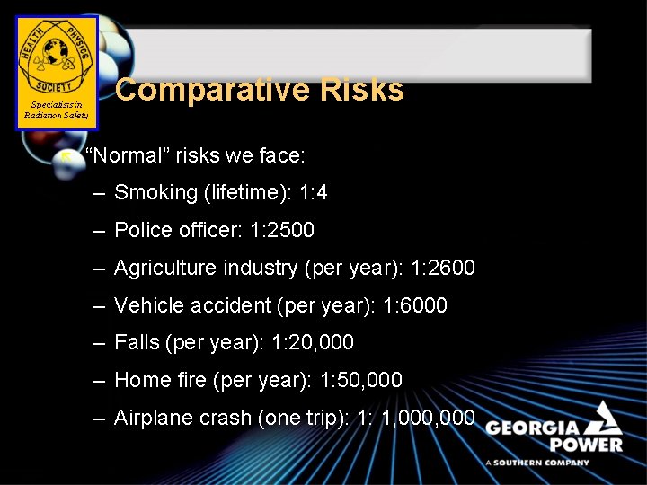 Comparative Risks ã “Normal” risks we face: – Smoking (lifetime): 1: 4 – Police