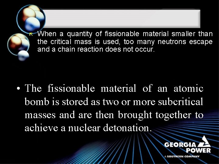 ã When a quantity of fissionable material smaller than the critical mass is used,