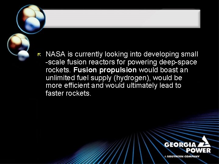 ã NASA is currently looking into developing small -scale fusion reactors for powering deep-space