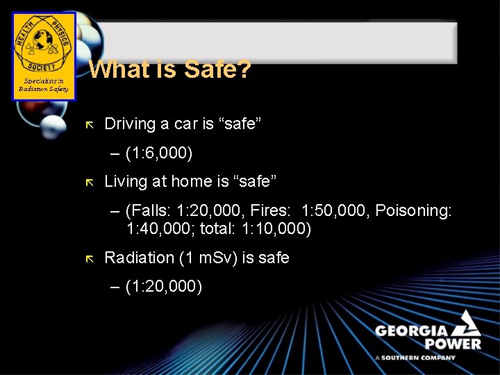 What is Safe? ã Driving a car is “safe” – (1: 6, 000) ã