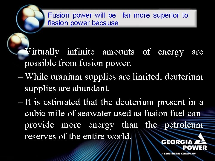 Fusion power will be far more superior to fission power because – Virtually infinite