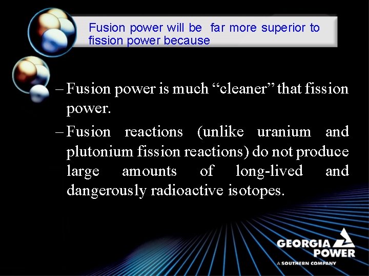 Fusion power will be far more superior to fission power because – Fusion power