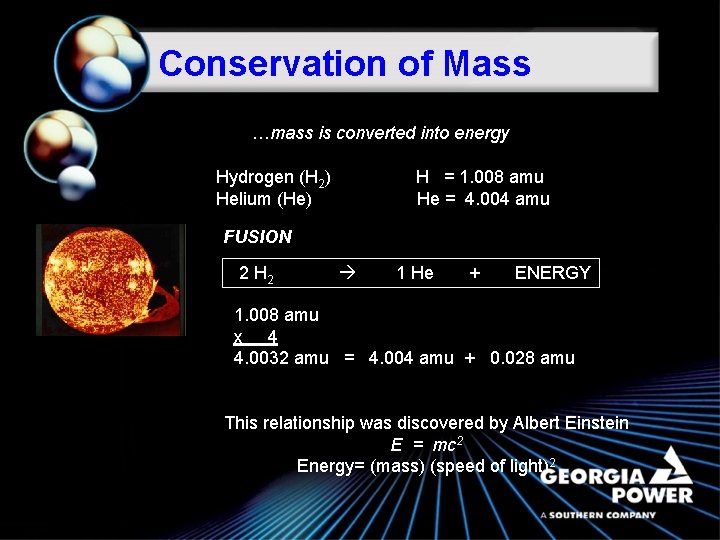 Conservation of Mass …mass is converted into energy Hydrogen (H 2) Helium (He) H