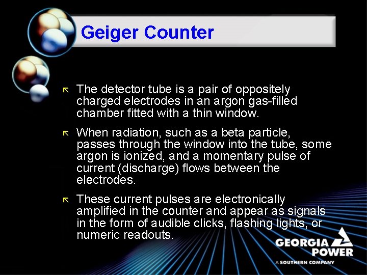 Geiger Counter ã The detector tube is a pair of oppositely charged electrodes in