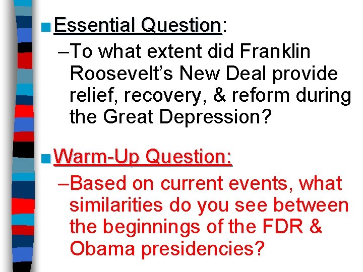 ■ Essential Question: Question –To what extent did Franklin Roosevelt’s New Deal provide relief,