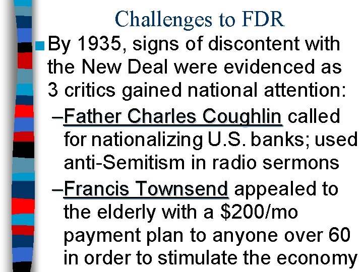 Challenges to FDR ■ By 1935, signs of discontent with the New Deal were