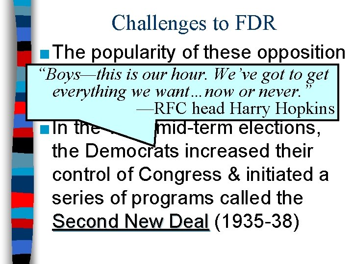 Challenges to FDR ■ The popularity of these opposition “Boys—this is our hour. get