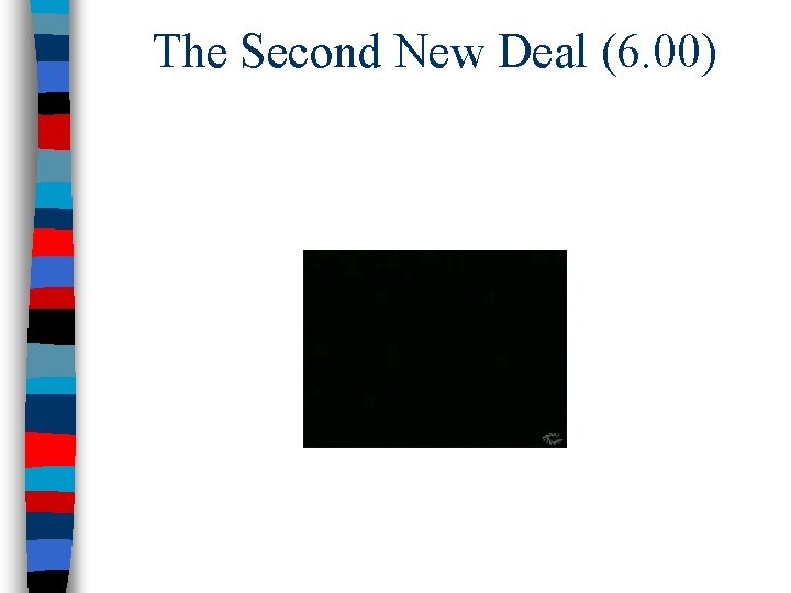 The Second New Deal (6. 00) 