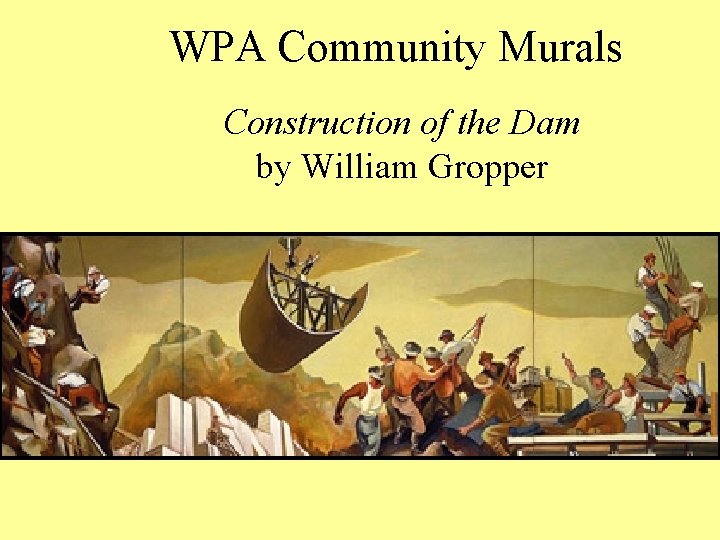 WPA Community Murals Construction of the Dam by William Gropper 