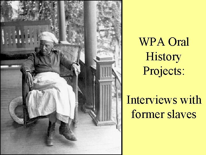 WPA Oral History Projects: Interviews with former slaves 