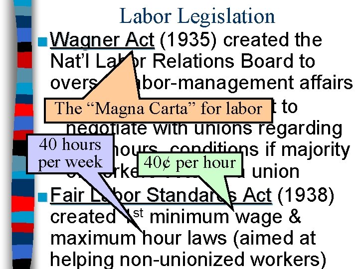 Labor Legislation ■ Wagner Act (1935) created the Nat’l Labor Relations Board to oversee