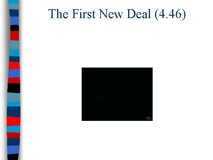 The First New Deal (4. 46) 