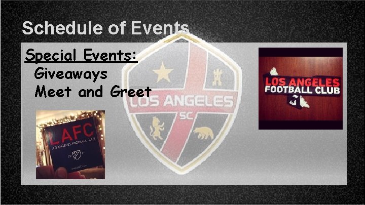 Schedule of Events Special Events: Giveaways Meet and Greet 