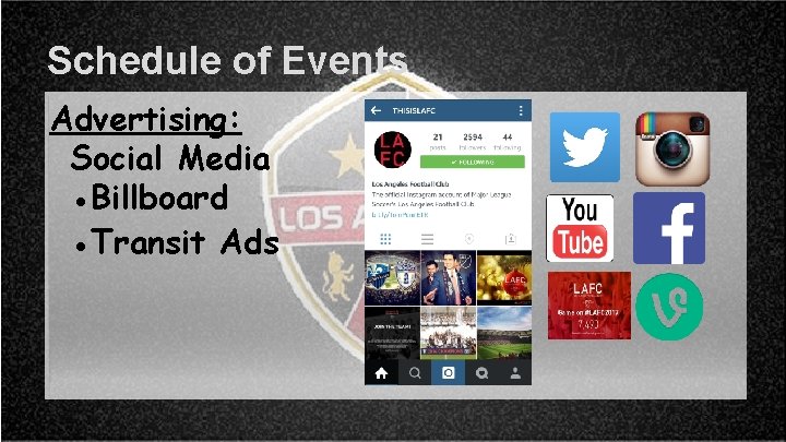Schedule of Events Advertising: Social Media ●Billboard ●Transit Ads 