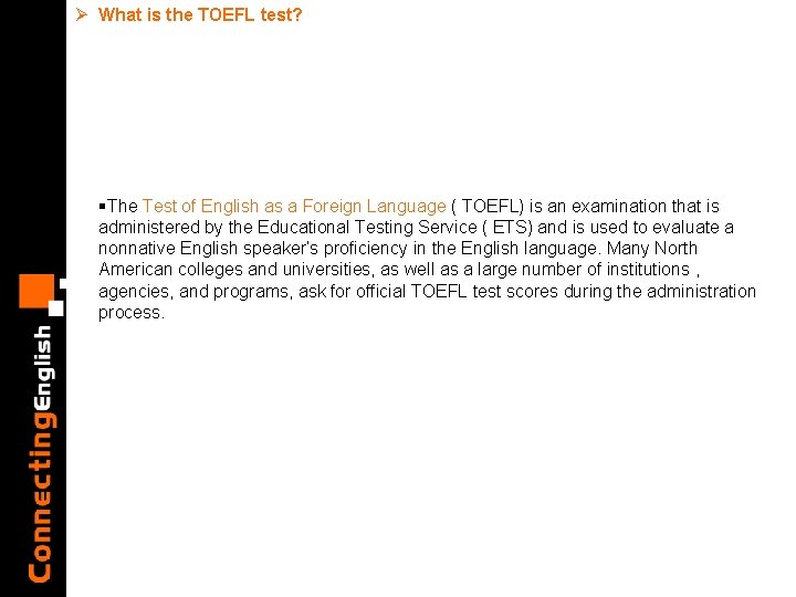 Ø What is the TOEFL test? §The Test of English as a Foreign Language