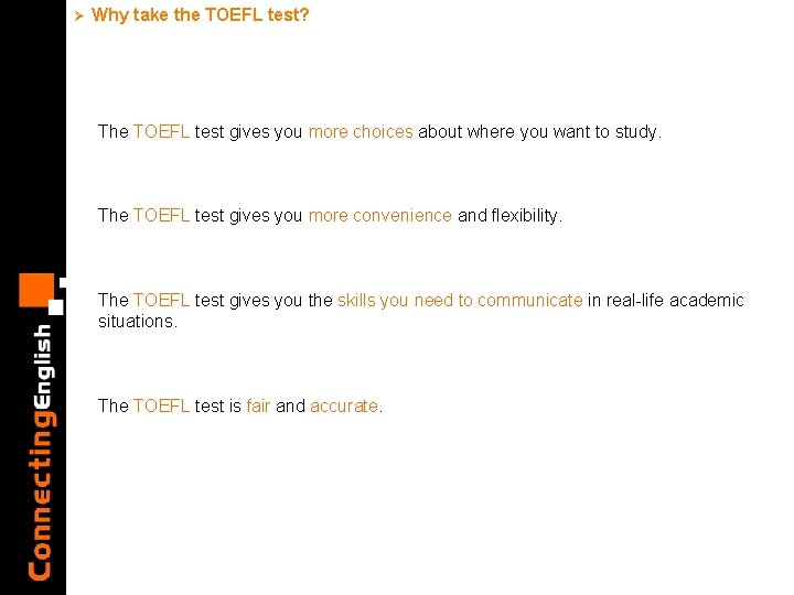 Ø Why take the TOEFL test? The TOEFL test gives you more choices about