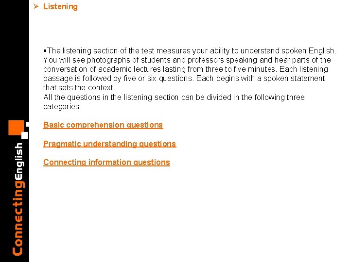 Ø Listening §The listening section of the test measures your ability to understand spoken