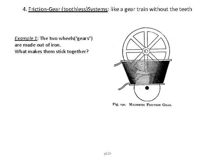 4. Friction-Gear (toothless)Systems: like a gear train without the teeth Example 1: The two